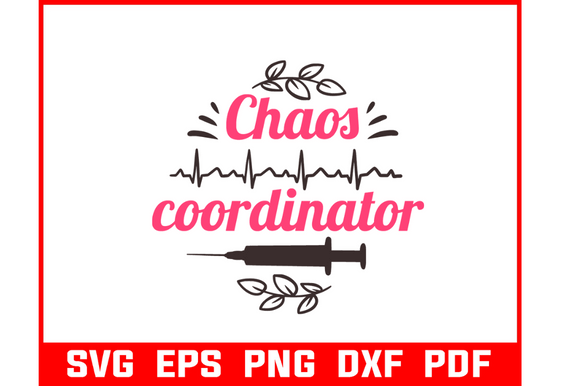 Chaos Coordinator Nurse Graphics for Crafts