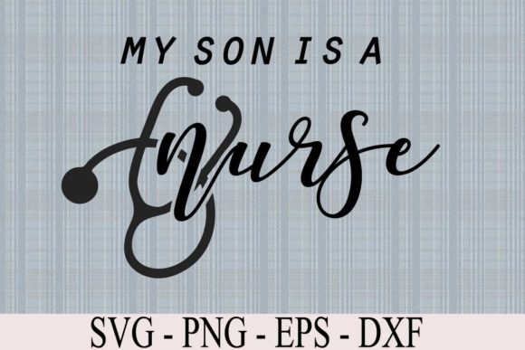My Son is a Nurse Graphics & Templates