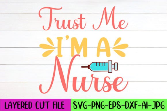 Trust Me I’m a Nurse SVG: Graphics for Crafts